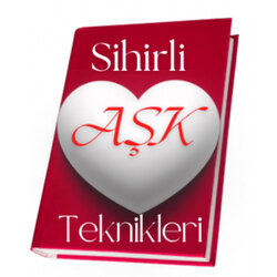 SİHİRLİ AŞK TEKNİKLERİ E-KİTABI (FİZİKİ KİTAP DEĞİLDİR)
