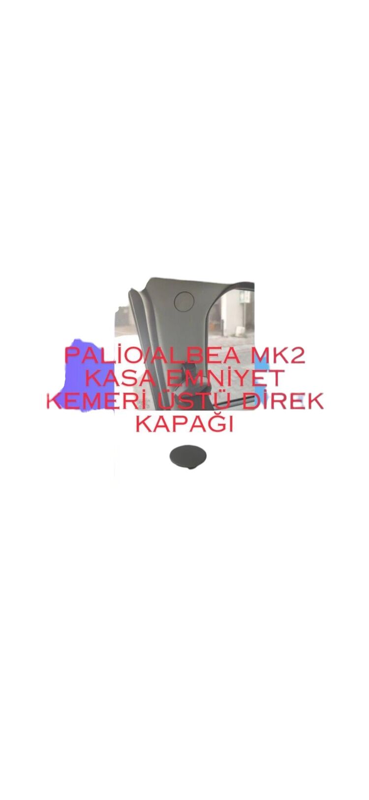 Palio Mk2 kasa emniyet kemeri üstü direk kapak