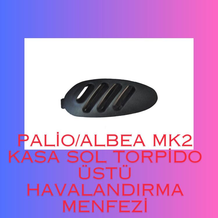 Palio/Albea torpido üstü sol havalandırma menfezi