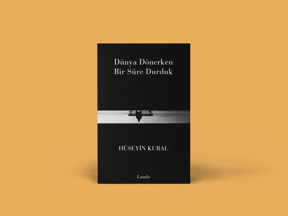 Hüseyin Kural - Dünya Dönerken Bir Süre Durduk 