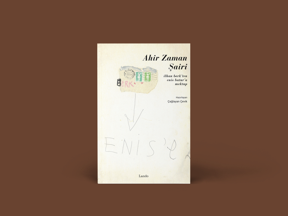 Ahir Zaman Şairi (İlhan Berk’ten Enis Batur’a Mektup)