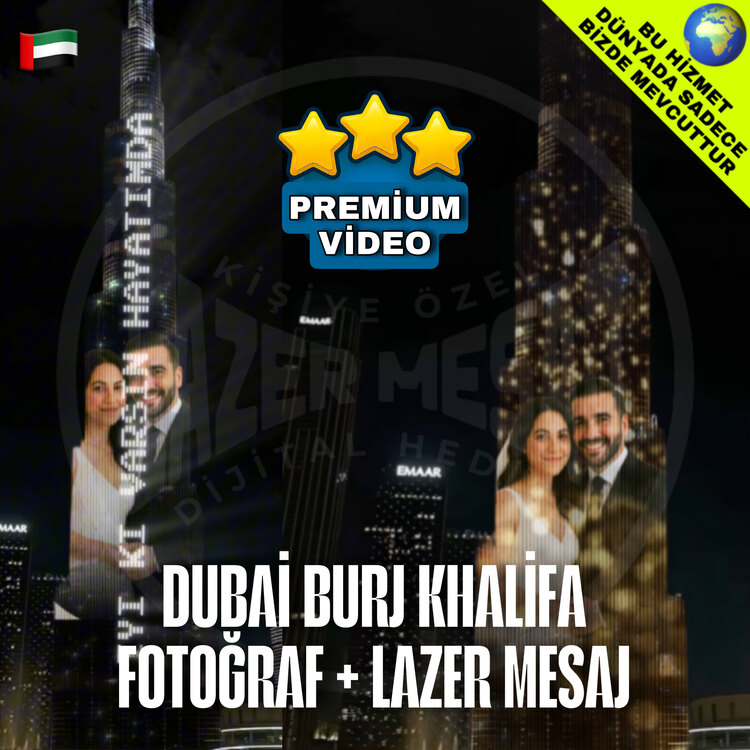 PREMİUM 1 DUBAİ BURJ KHALIFA FOTOĞRAF + LAZER MESAJ VİDEO MONTAJ