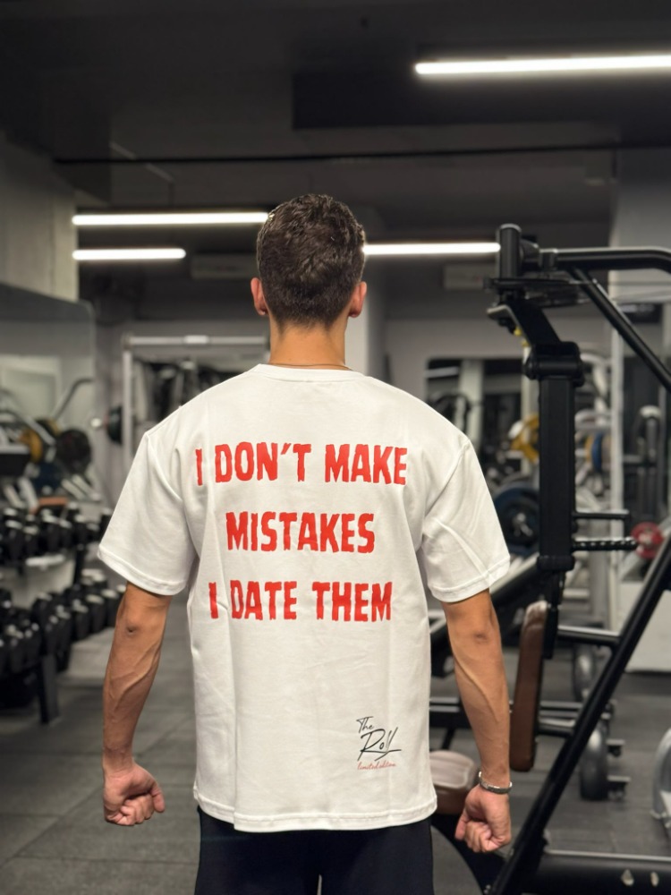 I Don't Make Mistakes I Date Them