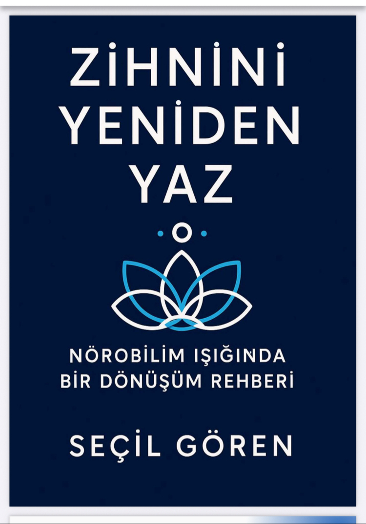 ZİHNİNİ YENİDEN YAZ | Nörobilim Işığında Bir Dönüşüm Rehberi | Seçil Gören
