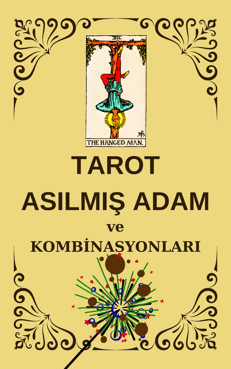 TAROT ASILMIŞ ADAM ve KOMBİNASYONLARI