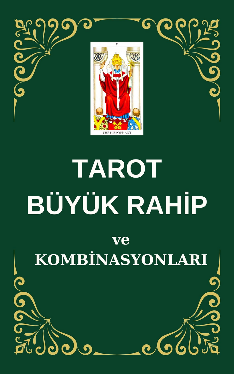 TAROT BÜYÜK RAHİP ve KOMBİNASYONLARI