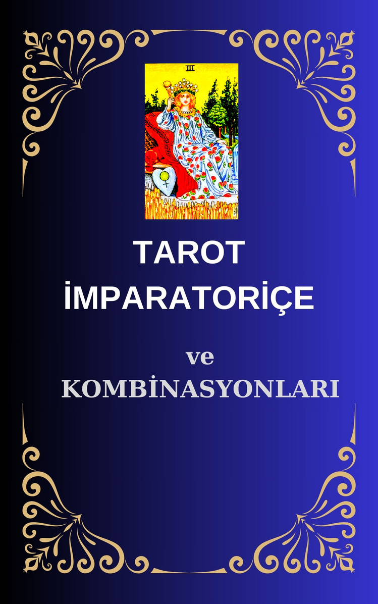 TAROT İMPARATORİÇE ve KOMBİNASYONLARI