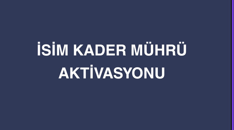 İsim kader mührü aktivasyonu