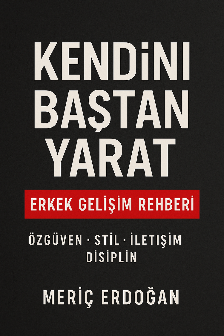 Kendini Baştan Yarat: Erkek Gelişim Rehberi