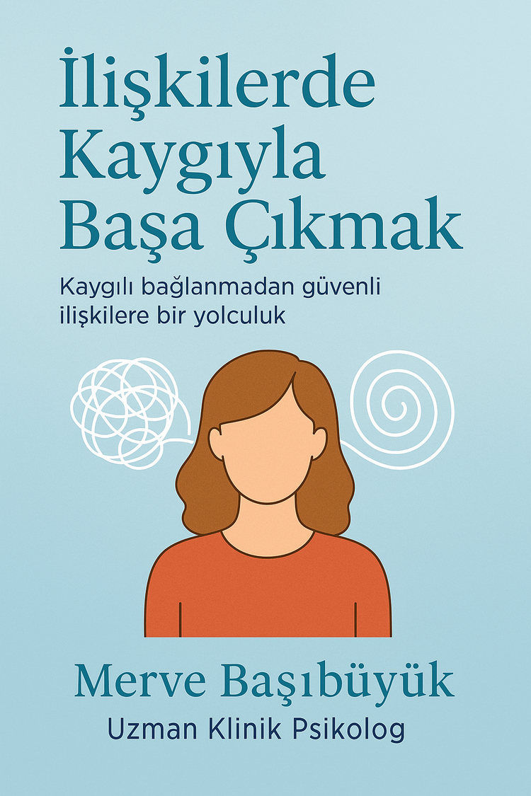 Kendine Yardım Psiko-eğitim Seti: Kaygılı Bağlanma