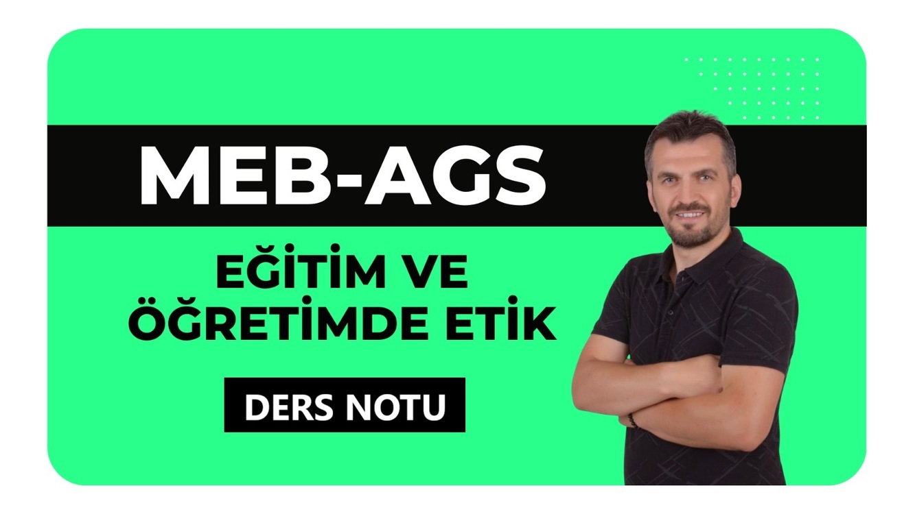 MEB-AGS EĞİTİM VE ÖĞRETİMDE ETİK