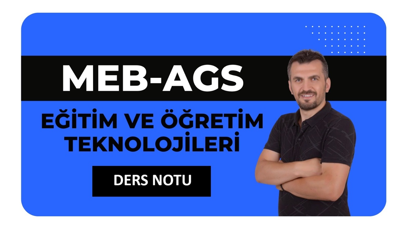 MEB AGS EĞİTİM ÖĞRETİM TEKNOLOJİLERİ