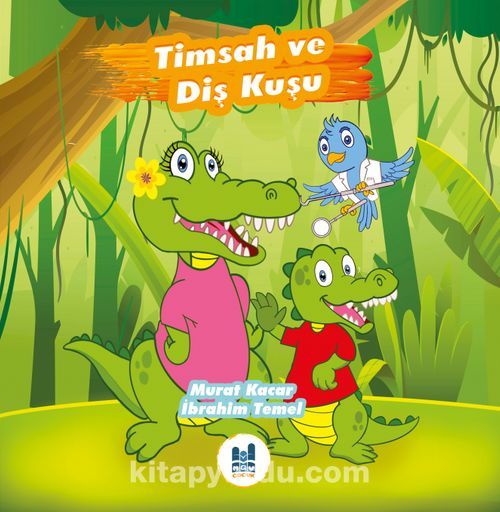 Timsah ve Diş Kuşu- İbrahim Temel/ Murat Kacar