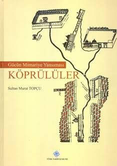 Gücün Mimariye Yansıması Köprülüler- Sultan Murat Topçu