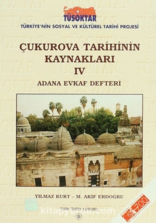 Çukurova Tarihinin Kaynakları IV
Adana Evkaf Defteri