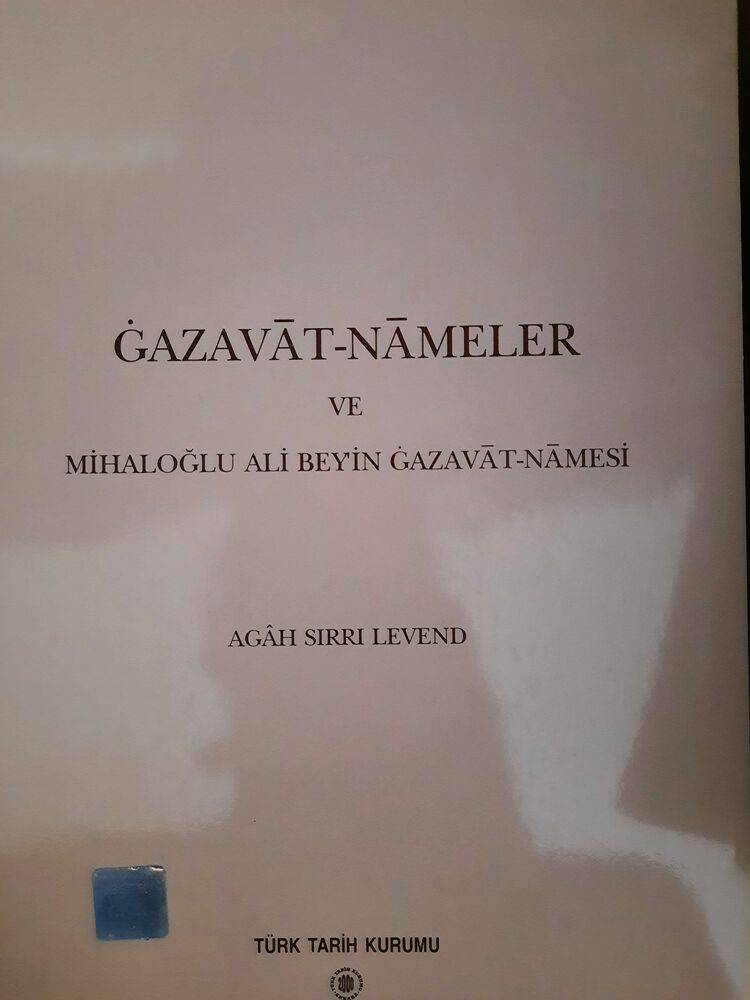Gazavatnameler ve Mihaloğlu Ali Bey'in Gazavatnamesi- Agâh Sırrı Levend
