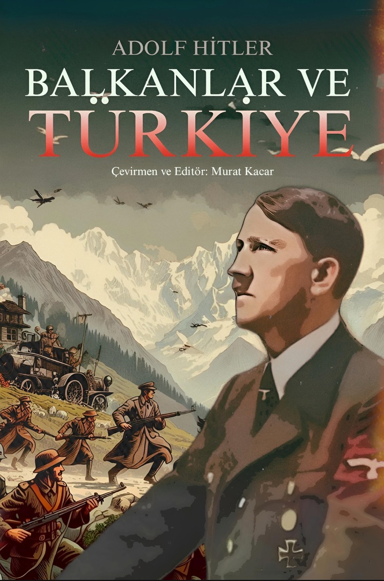 Adolf Hitler- Balkanlar ve Türkiye
