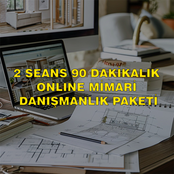 2 Seans 90 Dakikalık Online Mimari Danışmanlık Paketi