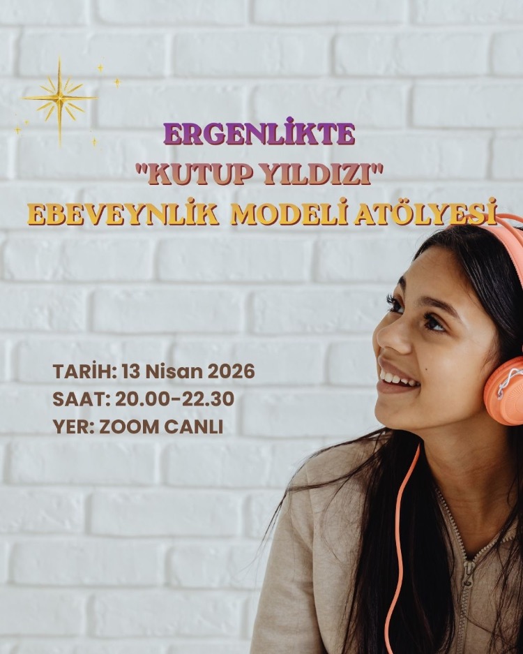 Ergenlikte Kutup Yıldızı Ebeveynlik Atölyesi