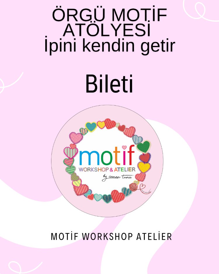 Motif Örgü Atölye ipini kendin getir bileti