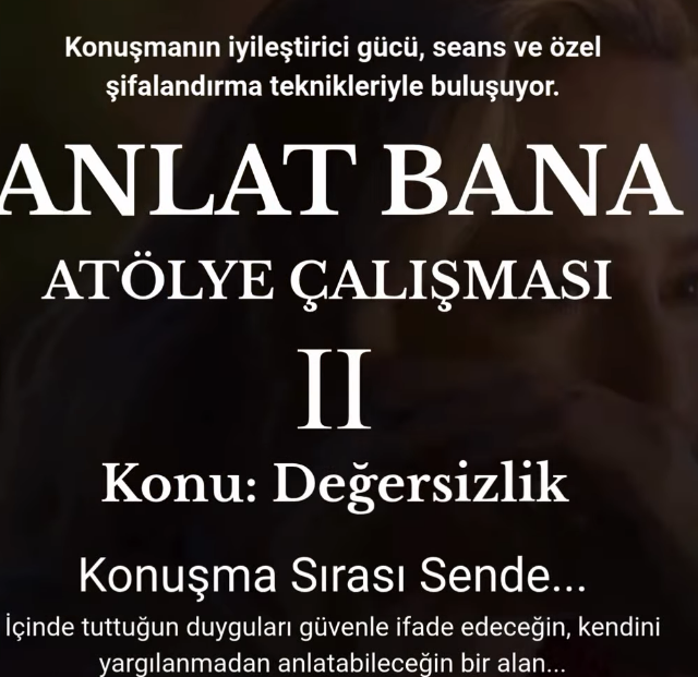 ANLAT BANA ATÖLYE ÇALIŞMASI