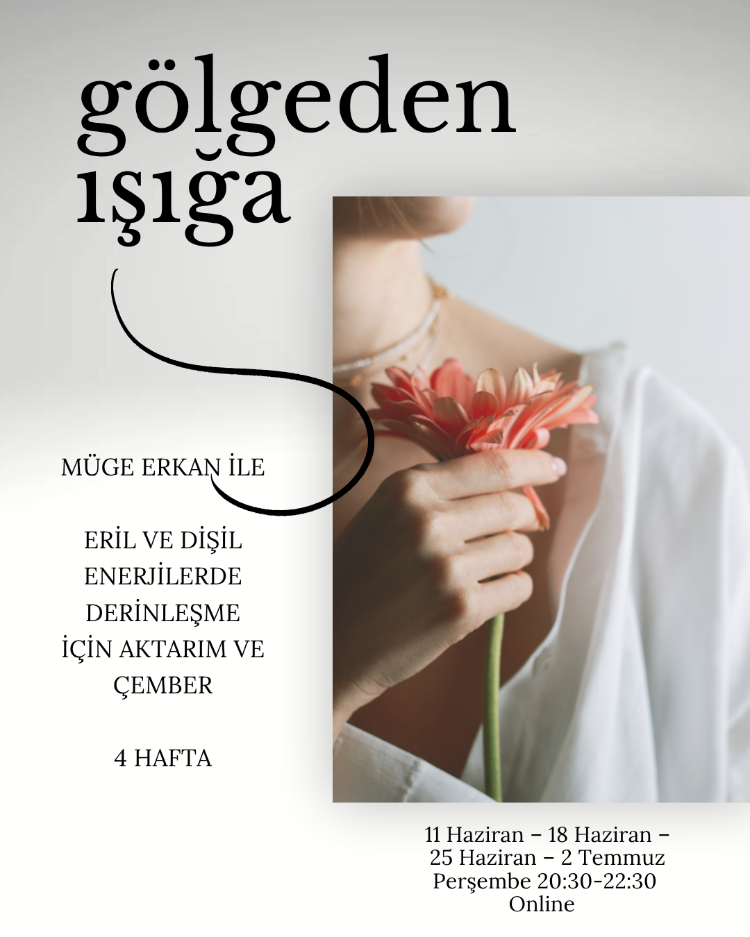 Gölgeden Işığa : Eril ve Dişil Enerjilerde Derinleşme için Aktarım ve Paylaşım Çemberi