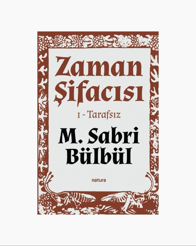 Zaman Şifacısı: Tarafsız - M. Sabri Bülbül