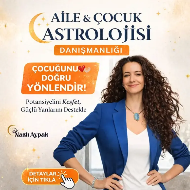 Çocuk & Aile Astrolojisi Danışmanlığı (Analiz • Yol Haritası • Öngörü)