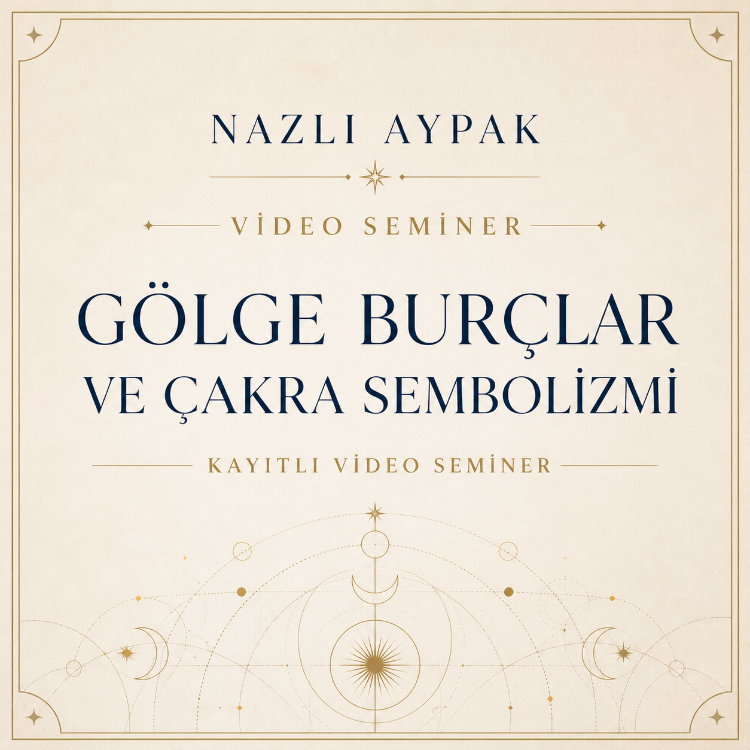 GÖLGE BURÇLAR VE ÇAKRA SEMBOLİZMİ SEMİNERİ