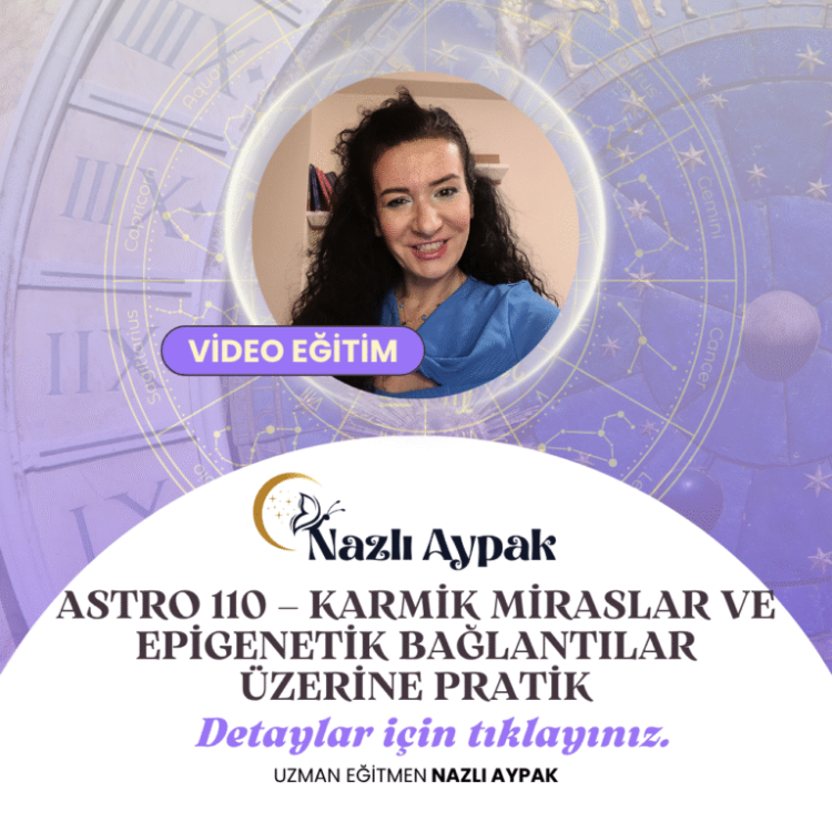 ASTRO 110 | Karma, Miras & Epigenetik Astroloji Pratikleri – Video Eğitim Seti