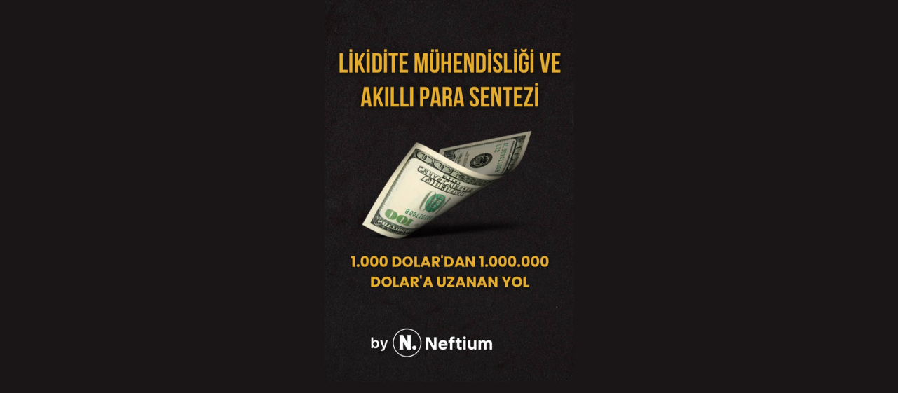 Likidite Mühendisliği ve Akıllı Para Sentezi: 1.000$'dan 1.000.000$'a Uzanan Yol