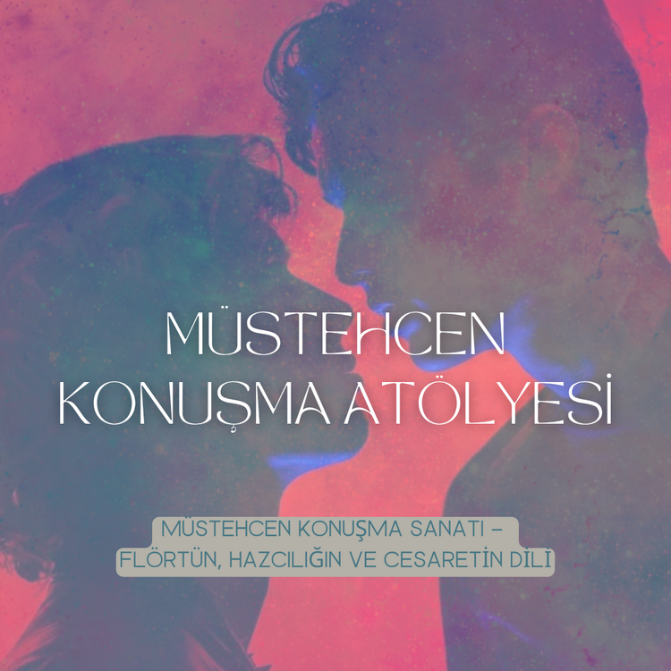 Müstehcen Konuşma Sanatı (atölye kaydı)