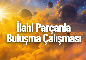 İlahi Parçanla Buluşma Çalışması