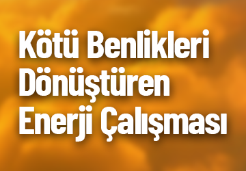 Kötü Benlikleri Dönüştüren Enerji Çalışması