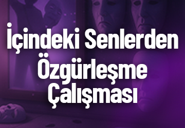 İçindeki Sen’lerden Özgürleşme Çalışması