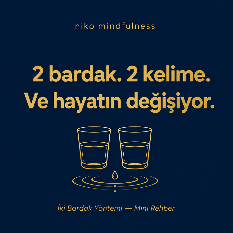 İki Bardak Yöntemi — Mini Rehber