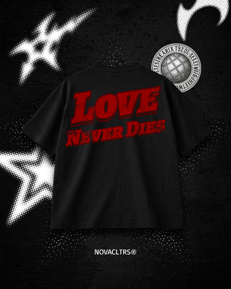 "LOVE NEVER DIE" Oversize T-shirt