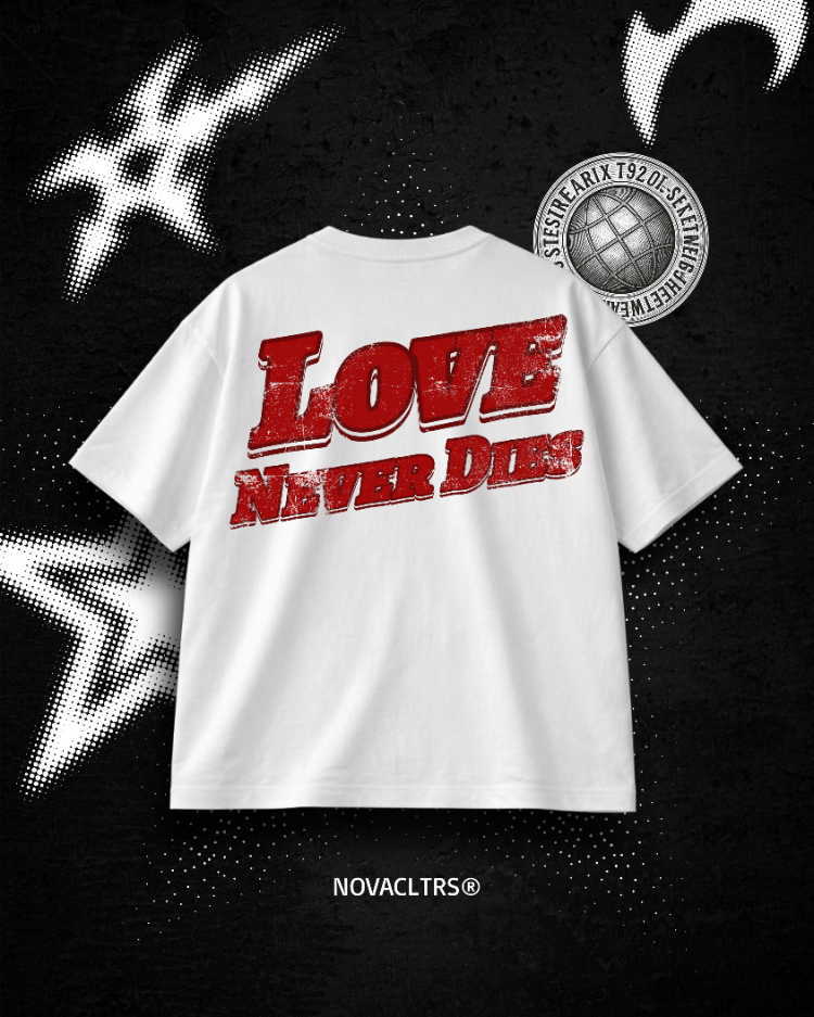 "LOVE NEVER DIE" Oversize T-shirt