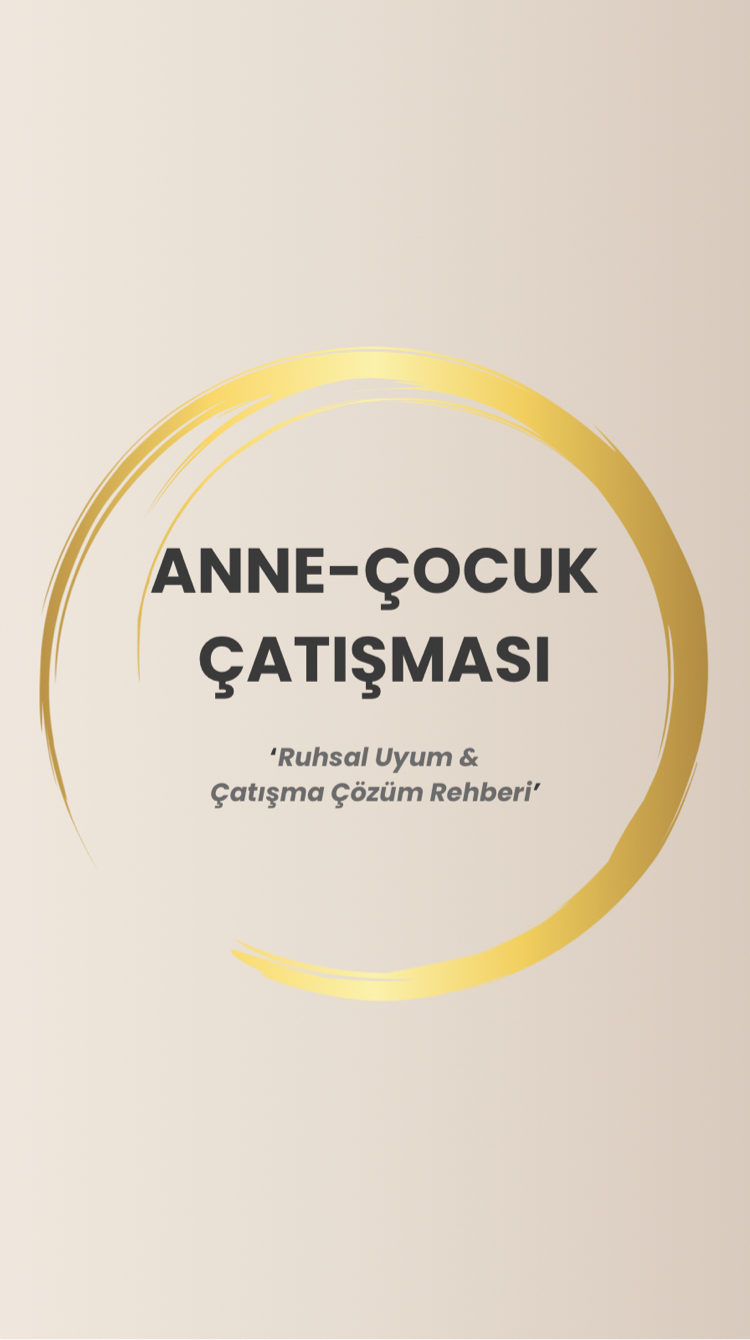 Anne-Çocuk Ruhsal Uyum & Çatışma Rehberi