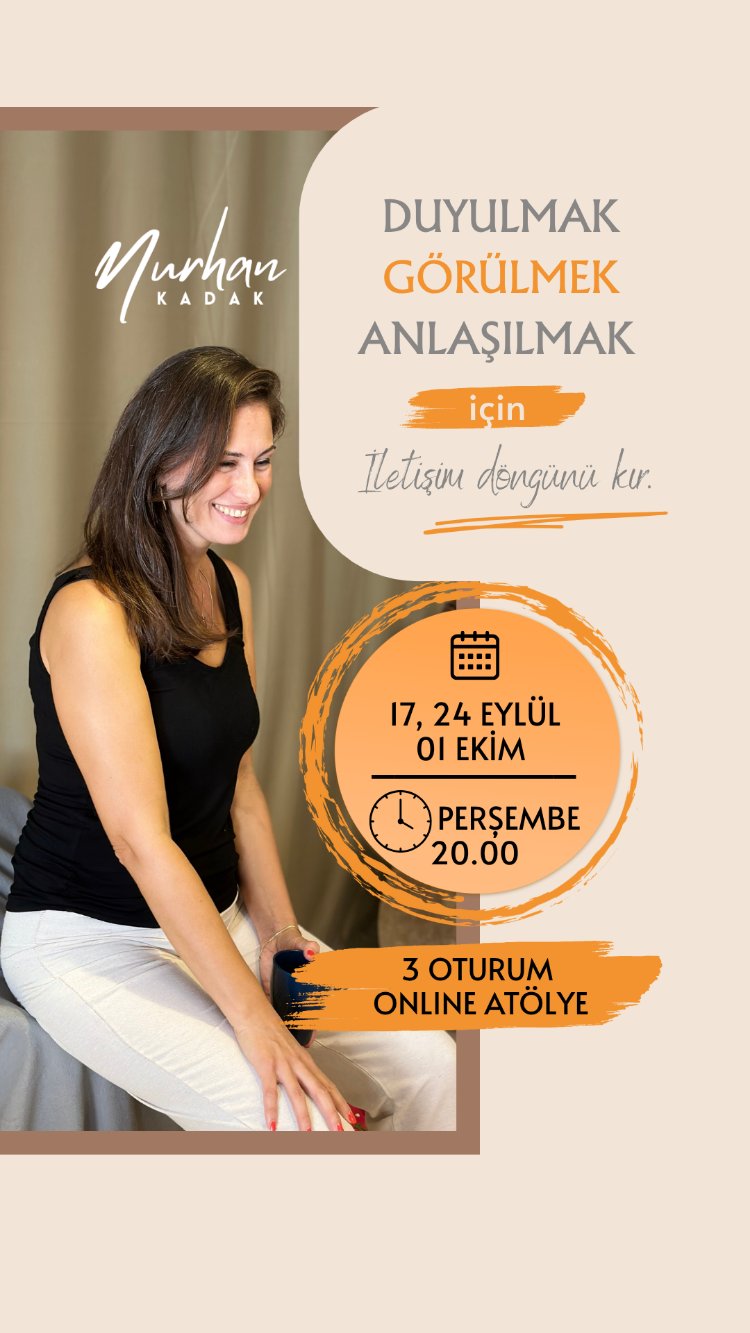 ONLINE ATÖLYE | DUYULMAK GÖRÜLMEK ANLAŞILMAK için İletişim Döngünü Kır