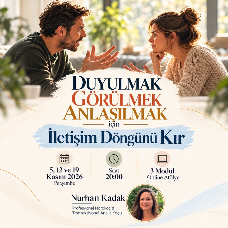 ONLINE ATÖLYE | Duyulmak Görülmek Anlaşılmak için İletişim Döngünü Kır 
