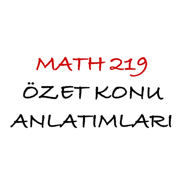 MATH 219 Özet Konu Anlatımları