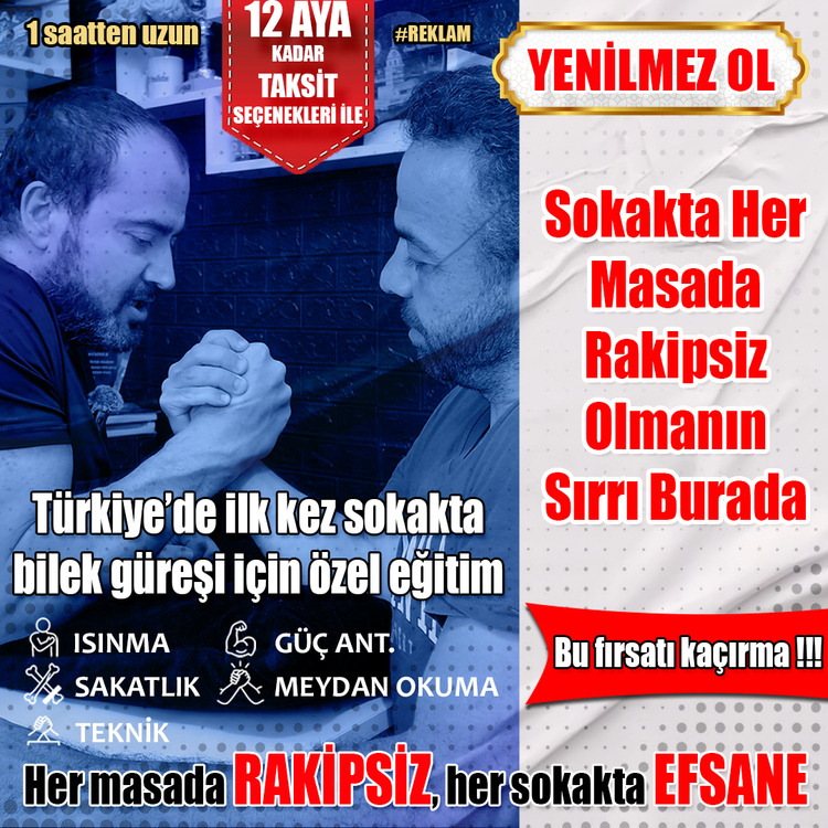 SOKAKTA YENİLMEZ BİLEK GÜREŞÇİSİ OLMAK İSTEYENLERİN TERCİHİ