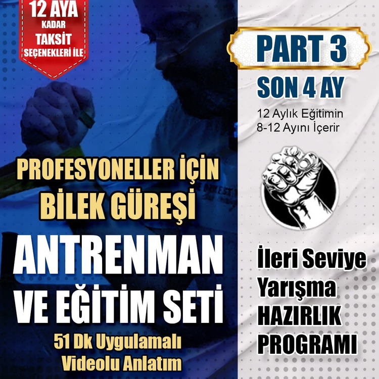 PART 3 | PRO BİLEK GÜREŞİ ANTRENMANI | 8-12 AYLIK SÜRECİ İÇERİR 