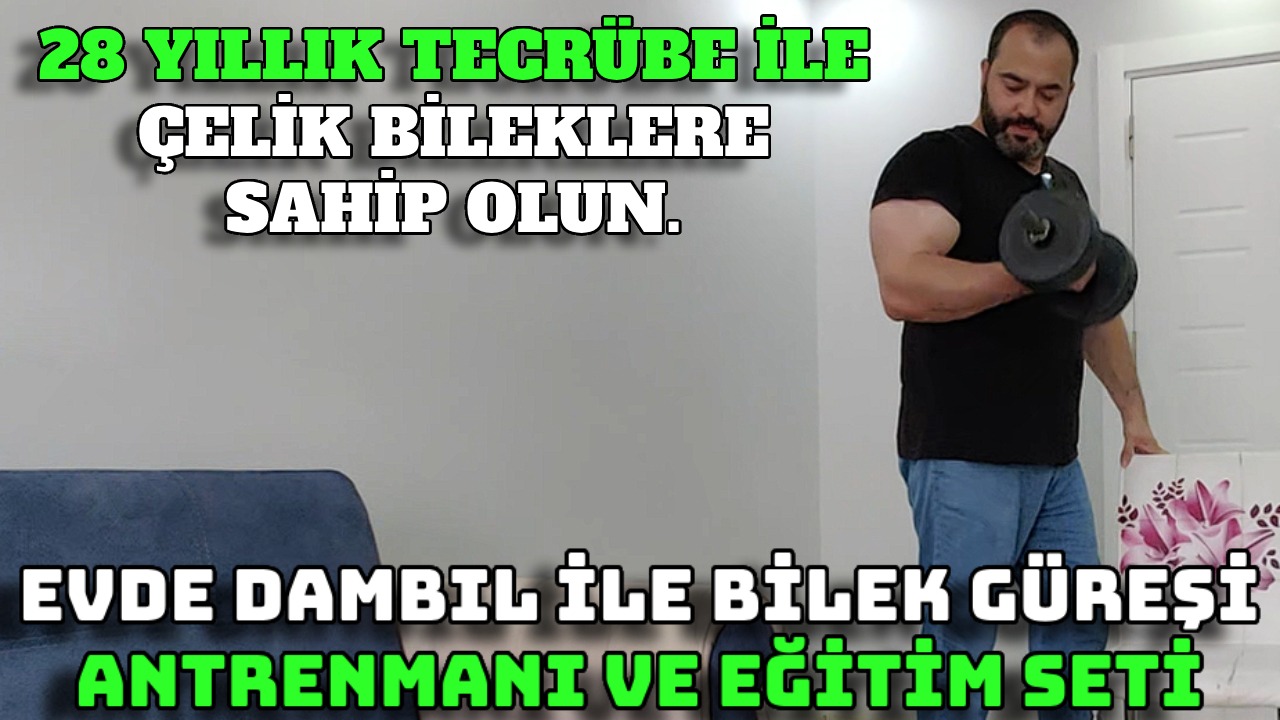 EVDE DAMBIL İLE BİLEK GÜREŞİ ANTRENMANI ve DETAYLI BİLEK GÜREŞİ EĞİTİM SETİ