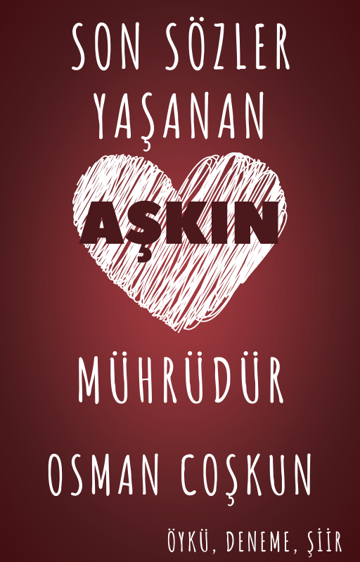 SON SÖZLER YAŞANAN AŞKIN MÜHRÜDÜR (E-KİTAP)
