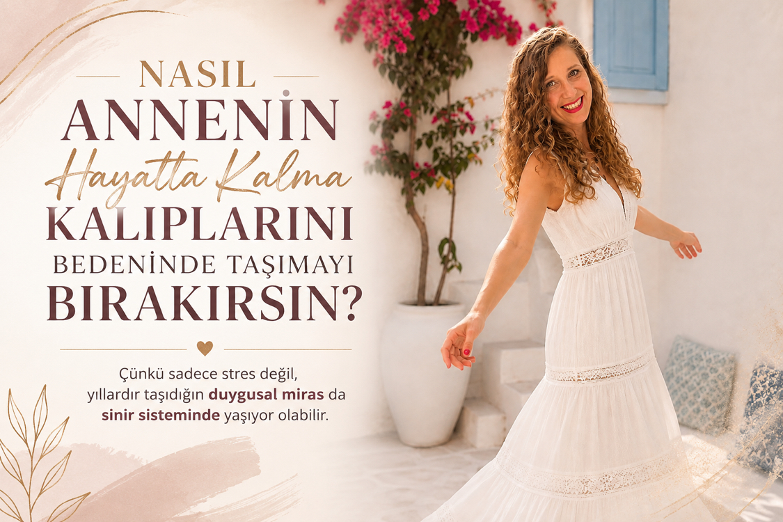 Nasıl Annenin Hayatta Kalma Kalıplarını Bedeninden Özgür Bırakırsın? 