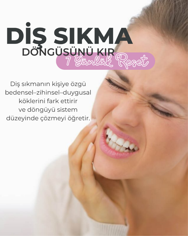 DİŞ SIKMA DÖNGÜSÜNÜ KIR “7 GÜNLÜK RESET PROGRAMI”
