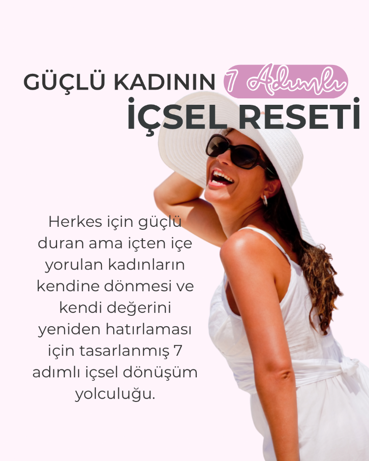 GÜÇLÜ KADININ 7 ADIMLI İÇSEL RESETİ