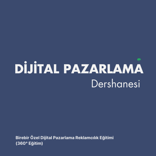 Birebir Özel Dijital Pazarlama Reklamcılık Eğitimi (360° Eğitim)